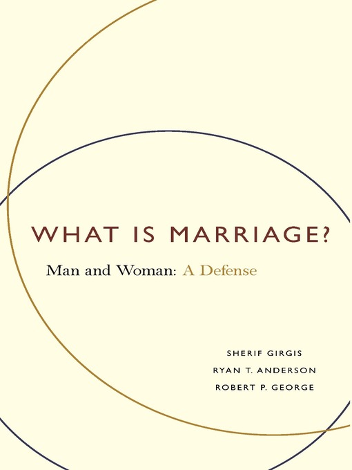 Title details for What Is Marriage? by Sherif Girgis - Available